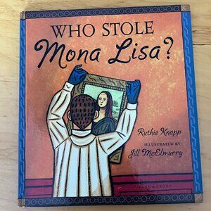 WHO STOLE MONA LISA? by Ruthie Knapp - Hardcover Art History Children’s Book